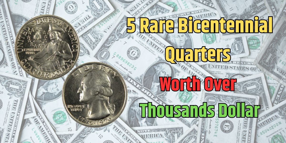 5 Rare Bicentennial Quarters Worth Thousands