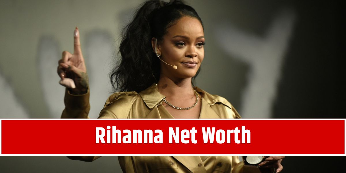 Rihanna Net Worth